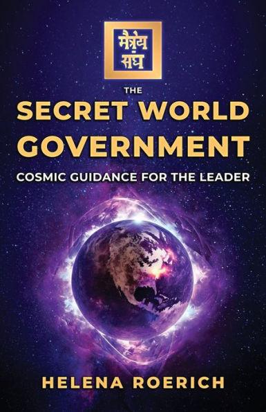 The Secret World Government: Cosmic Guidance for the Leader - Helena Roerich