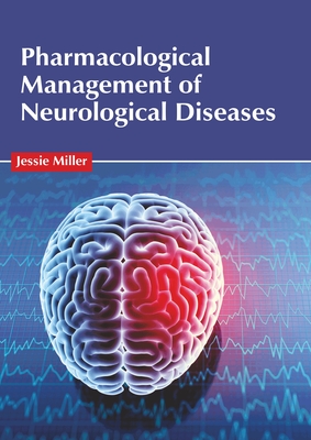 Pharmacological Management of Neurological Diseases - Jessie Miller