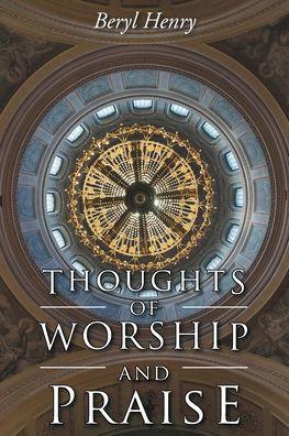 Thoughts of Worship and Praise - Beryl Henry