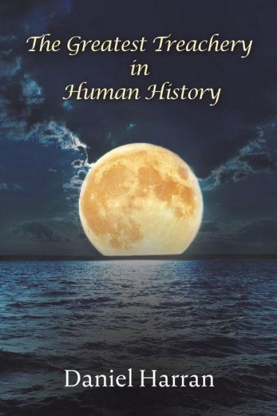 The Greatest Treachery in Human History - Daniel Harran