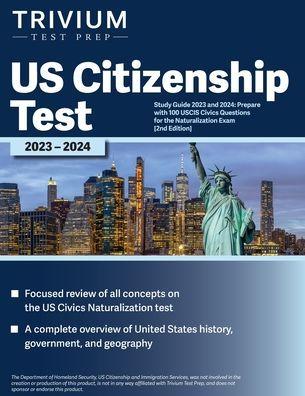US Citizenship Test Study Guide 2023 and 2024: Prepare with 100 USCIS Civics Questions for the Naturalization Exam [2nd Edition] - Elissa Simon