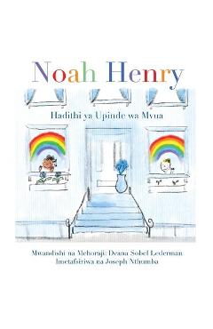 Coperta cărții 'Noah Henry: Hadithi ya Upinde wa Mvua - Deana Sobel Lederman'