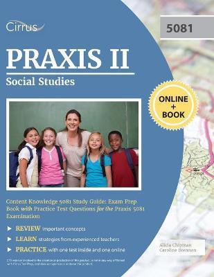 Praxis II Social Studies Content Knowledge 5081 Study Guide: Exam Prep Book with Practice Test Questions for the Praxis 5081 Examination - 