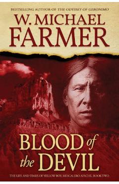 Coperta cărții 'Blood of the Devil: The Life and Times of Yellow Boy, Mescalero Apache - W. Michael Farmer'