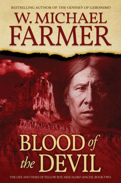 Blood of the Devil: The Life and Times of Yellow Boy, Mescalero Apache - W. Michael Farmer
