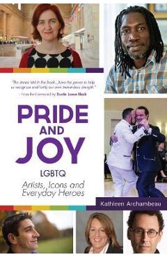 Coperta cărții 'Pride & Joy: LGBTQ Artists, Icons and Everyday Heroes (Lgbt History, Gift for Teen, Role Models, for Readers of We Make'