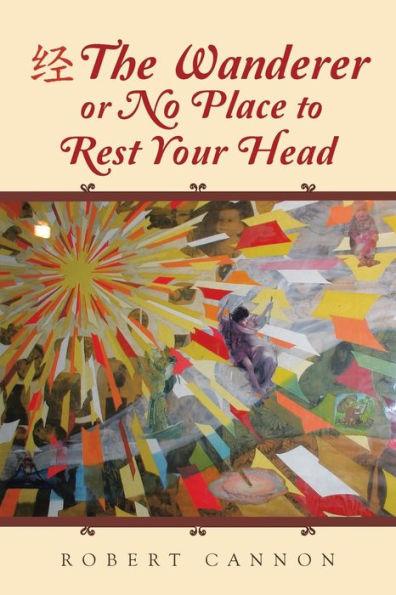The Wanderer or No Place to Rest Your Head - Robert Cannon