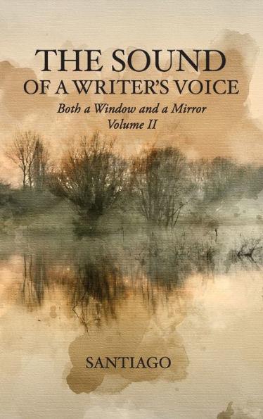 The Sound of a Writer's Voice: Both a Window and a Mirror Volume II - Santiago