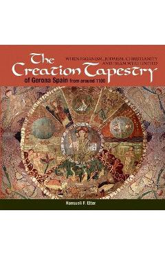 Coperta cărții 'The Creation Tapestry of Girona (Spain) from around 1100: When Paganism, Judaism, Christianity and Islam were United -'