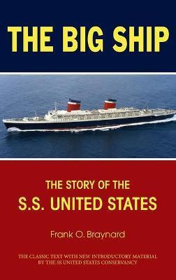 The Big Ship: The Story of the S.S. United States - Frank O. Braynard
