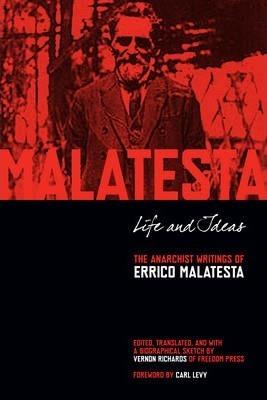 Life and Ideas: The Anarchist Writings of Errico Malatesta - Errico Malatesta