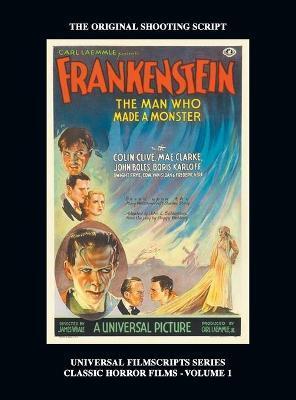 Frankenstein (Universal Filmscripts Series HARDBACK: Classic Horror Films - Volume 1) - Philip J. Riley
