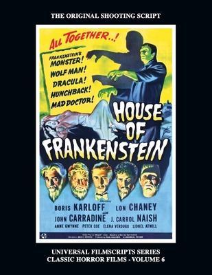 House of Frankenstein (Universal Filmscript Series, Vol. 6) - Philip J. Riley