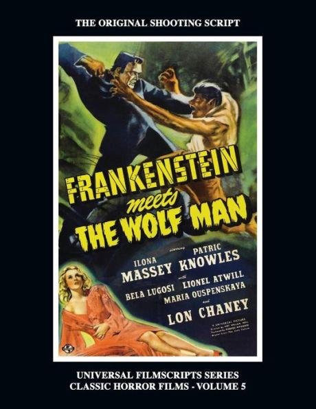 Frankenstein Meets the Wolf Man: (Universal Filmscript Series, Vol. 5) - Philip J. Riley