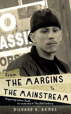 From The Margins To The Mainstream - Richard R. Ramos