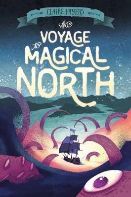 Voyage to Magical North - Claire Fayers