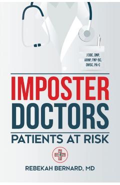 Imposter Doctors: Patients at Risk - Rebekah Bernard