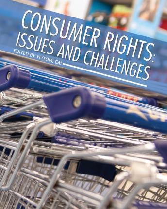 Consumer Rights: Issues and Challenges - Yi (tom) Cai