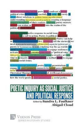Poetic Inquiry as Social Justice and Political Response - Sandra L. Faulkner