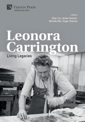 Leonora Carrington: Living Legacies - Ailsa Cox