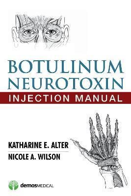 Botulinum Neurotoxin Injection Manual - Katharine E. Alter