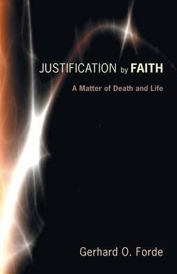 Justification by Faith - Gerhard O. Forde