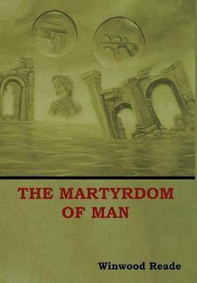 The Martyrdom of Man - Winwood Reade