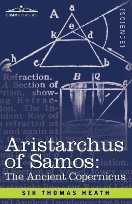 Aristarchus of Samos: The Ancient Copernicus - Thomas Little Heath