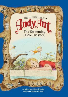 The Adventures of Andy Ant: The Swimming Hole Disaster - Lawrence W. O'nan