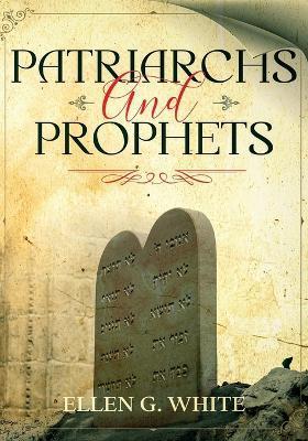 Patriarchs and Prophets: Annotated - Ellen G. White