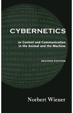 Cybernetics, Second Edition: or Control and Communication in the Animal and the Machine - Norbert Wiener