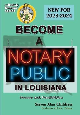 Become a Notary Public in Louisiana (New for 2023-2024): Process and Possibilities - Steven Alan Childress