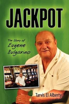 Jackpot: The Story of Eugene Bulgarino - Tarvis El Alberty
