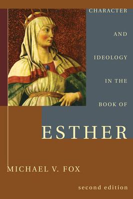 Character and Ideology in the Book of Esther - Michael V. Fox