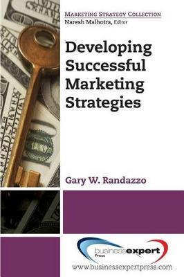 Developing Successful Marketing Strategies - Gary W. Randazzo