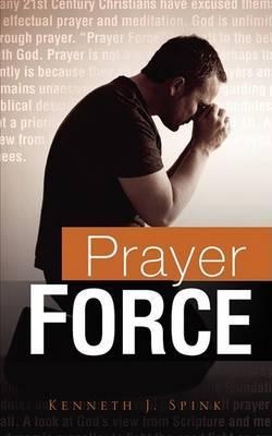 Prayer Force - Kenneth J. Spink