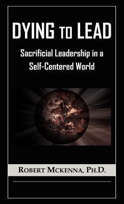 Dying to Lead - Robert Mckenna