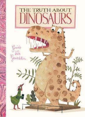 The Truth about Dinosaurs - Guido Van Genechten