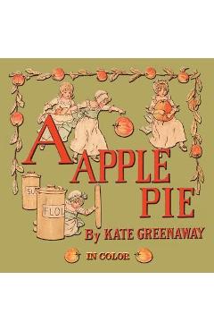 Poza produsului A Apple Pie - Illustrated In Color - Kate Greenaway