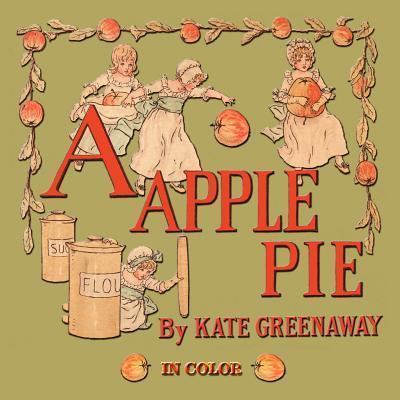 A Apple Pie - Illustrated In Color - Kate Greenaway