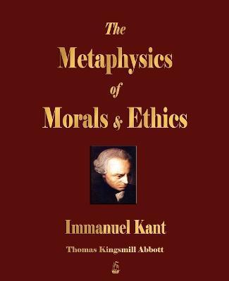 The Metaphysics of Morals and Ethics - Immanuel Kant