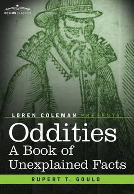 Oddities: A Book of Unexplained Facts - Rupert T. Gould
