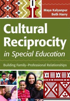 Cultural Reciprocity in Special Education: Building Family-Professional Relationships - Maya Kalyanpur