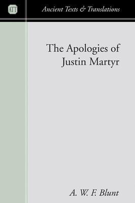 The Apologies of Justin Martyr - A. W. F. Blunt