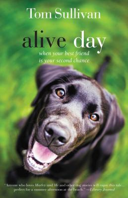 Alive Day: A Story of Love and Loyalty - Tom Sullivan