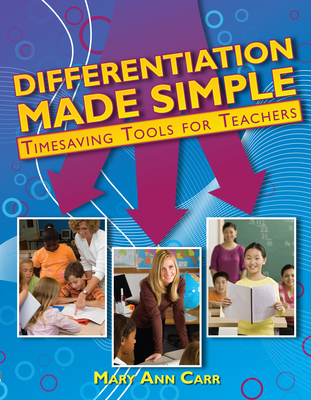 Differentiation Made Simple: Timesaving Tools for Teachers - Mary Ann Carr