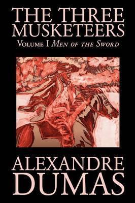 The Three Musketeers, Vol. I by Alexandre Dumas, Fiction, Classics, Historical, Action & Adventure - Alexandre Dumas