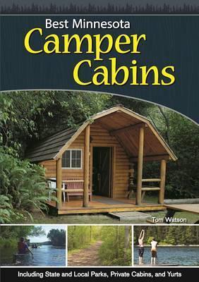 Best Minnesota Camper Cabins: Roughing It in Comfort - Tom Watson