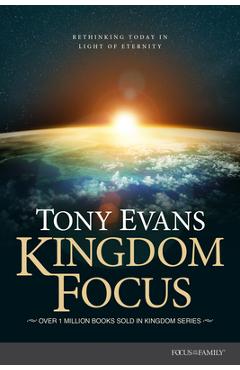 Coperta cărții 'Kingdom Focus: Rethinking Today in Light of Eternity - Tony Evans'