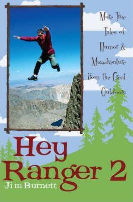 Hey Ranger 2: More True Tales of Humor & Misadventure from the Great Outdoors - Jim Burnett